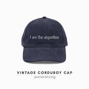 You Are The Algorithm Cordury Cap | Embroidered Baseball Hat