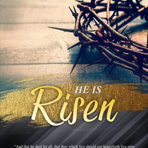 May include: Image features a crown of thorns and the words "He Is Risen" in gold lettering. The background has a textured, golden appearance with a quote from II Corinthians 5:15.