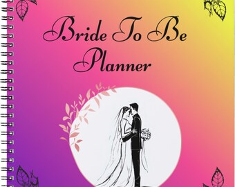 May include: A spiral-bound planner with a gradient background of yellow, pink, and purple. The cover features the text "Bride To Be Planner" and a circular illustration of a couple embracing. Floral corner accents.
