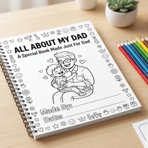 May include: A spiral-bound activity book with a white cover featuring black line art of a parent and child. The text reads ALL ABOUT MY DAD, A Special Book Made Just For Dad, Made By, and Date. The border includes small icons like hearts and stars.