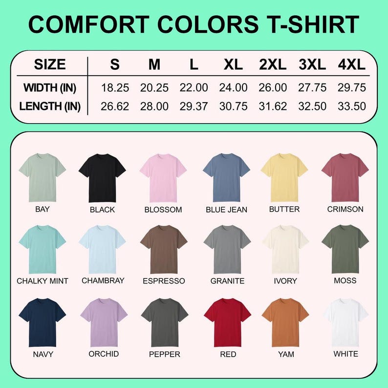 Puede incluir: Imagen de camisetas Comfort Colors en varios colores, como Bay, Black, Blossom, Blue Jean y Butter. La tabla de tallas muestra medidas en pulgadas para el ancho y el largo, de la S a la 4XL. El ancho var&iacute;a entre 46,35 cm y 75,57 cm.