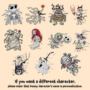 May include: A collection of cartoon characters wrapped in bandages, in a variety of poses, on a light beige background. The characters are from the movie "The Nightmare Before Christmas." Text at the bottom reads, "If you want a different character, please enter that Disney character's name in personalization."
