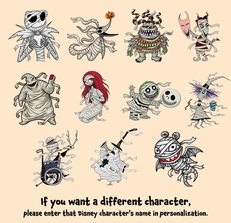 May include: A collection of cartoon characters wrapped in bandages, in a variety of poses, on a light beige background. The characters are from the movie "The Nightmare Before Christmas." Text at the bottom reads, "If you want a different character, please enter that Disney character's name in personalization."