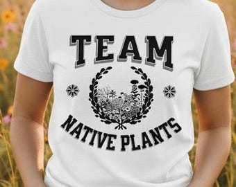 Team Native Plants Shirt Gardening Pollinator Wildlife Lover T-shirt Eco-friendly Conservation Gift for Gardeners