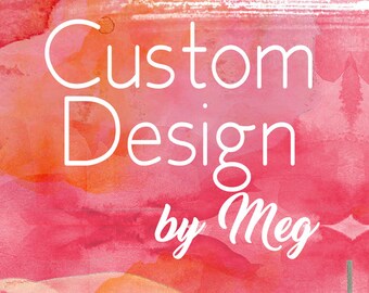 Custom Design by Meg