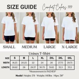 May include: A Comfort Colors 1717 unisex t-shirt size guide showing four white t-shirts in sizes small, medium, large, and extra-large. A table lists widths and lengths from 18.25 to 33.5 inches for sizes S to 4XL. Model stats are 5'9, 140lbs, 38 inch hips.