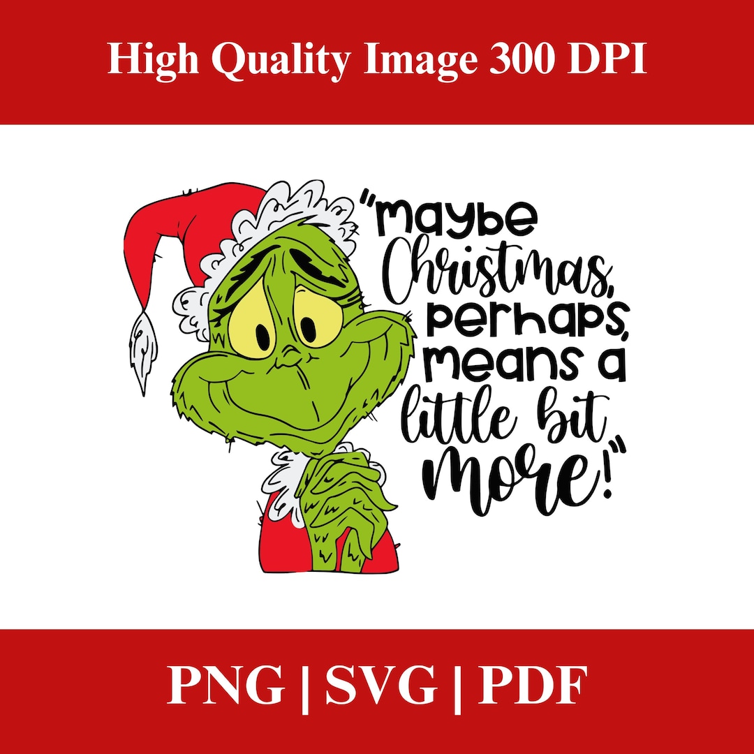 Maybe Christmas Perhaps Means A Little Bit More SVG, Christmas