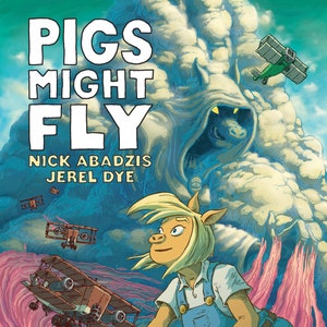 Puede incluir: Una ilustración rosa y azul de un cerdo con un mono trabajando en un gran avión verde con hélice. El texto "PIGS MIGHT FLY" está en letras blancas en la parte superior de la imagen. El texto "NICK ABADZIS JEREL DYE" está debajo del título.