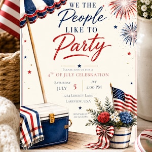 May include: An invitation for a 4th of July celebration. The design features a red, white, and blue colour scheme with fireworks, an American flag, and the text "We the People Like to Party". Includes event details.