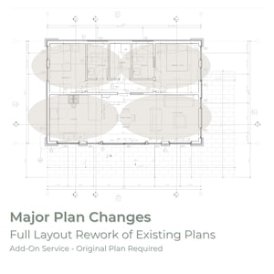 May include: Architectural floor plan with a detailed layout of a building, including rooms, doors, and windows. The plan is labeled with room names and dimensions. Text at the bottom reads "Major Plan Changes, Full Layout Rework of Existing Plans, Add-On Service - Original Plan Required."