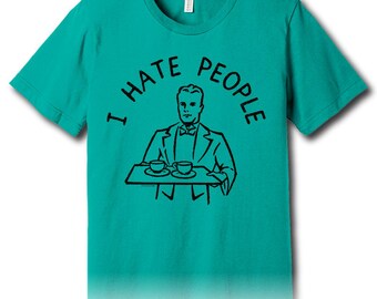 I Hate People – Unisex Tee