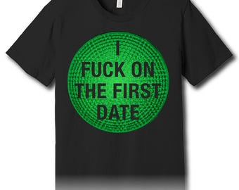 I Fuck On The First Date – Unisex Tee