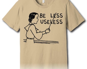 Be Less Useless (T-Shirt)