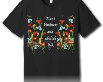 Plant kindness and abolish ICE