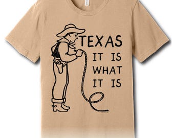 Texas It Is What It Is - Unisex Tee