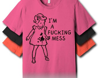 I'm A Fucking Mess – Unisex Tee