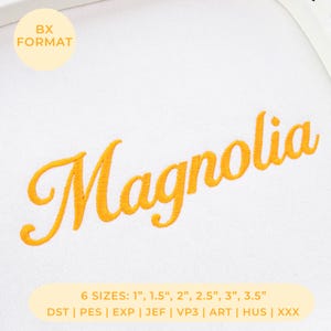 May include: An embroidery design featuring the word Magnolia in yellow cursive script on a white background. A circular badge in the top left corner reads BX FORMAT. The bottom text lists 6 SIZES: 1", 1.5", 2", 2.5", 3", 3.5" and file formats DST, PES, EXP, JEF, VP3, ART, HUS, XXX.