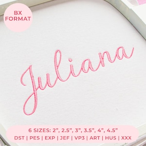 May include: An embroidery design featuring the name Juliana in pink cursive script on white fabric. A pink circle in the corner reads BX FORMAT. A pink banner at the bottom lists 6 SIZES: 2", 2.5", 3", 3.5", 4", 4.5" and file formats DST, PES, EXP, JEF, VP3, ART, HUS, XXX.
