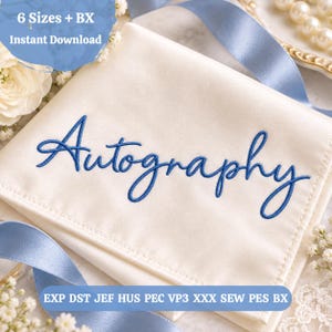May include: An off-white fabric square featuring the word Autography embroidered in blue script. A blue circle in the top left corner contains the text 6 Sizes + BX Instant Download. A blue banner at the bottom lists file formats EXP DST JEF HUS PEC VP3 XXX SEW PES BX.