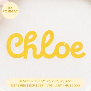 May include: An embroidery design featuring the name Chloe in a yellow cursive font on a white fabric background. A circular label in the top left corner reads BX FORMAT. The bottom text lists 6 sizes: 1 inch, 1.5 inches, 2 inches, 2.5 inches, 3 inches, 3.5 inches, and file formats: DST, PES, EXP, JEF, VP3, ART, HUS, XXX.