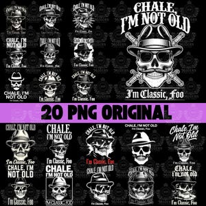 May include: A collection of 20 PNG original skull designs with hats, sunglasses, and mustaches. The text includes "CHALE, I'M NOT OLD" and "I'm Classic, Foo" in a bold, stylized font. The designs are in black and white.