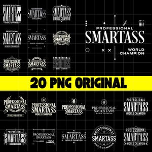 Puede incluir: Una colección de 20 diseños PNG originales con el texto "PROFESSIONAL SMARTASS WORLD CHAMPION" en blanco sobre fondo negro. El texto "20 PNG ORIGINAL" aparece en una pancarta amarilla.