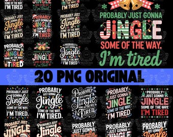 20 Probably Just Gonna Jingle Some Of The Way I'm Tired Png, Christmas Digital Download, Funny Christmas Jingle PNG, Funny Christmas Png