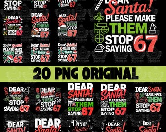 20 Dear Santa, Please Make Them Stop Saying 67 Svg, Merry And Bright, 67 Six Seven Svg, Trendy Christmas Quotes, Holly Jolly Svg, Funny Xmas