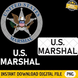 May include: A digital design with the text "U.S. MARSHAL" in white on a black background. The design includes a circular emblem with an eagle and the text "UNITED STATES MARSHAL". The words "INSTANT DOWNLOAD DIGITAL FILE PNG" are also present.