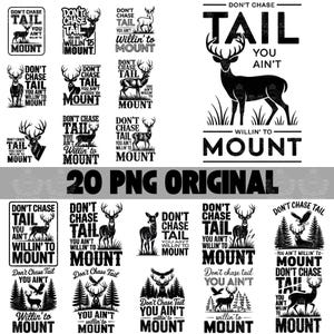 Puede incluir: Una colección de diseños gráficos en blanco y negro con temática de ciervos. Cada diseño presenta una silueta de ciervo con el texto "DON'T CHASE TAIL YOU AIN'T WILLIN' TO MOUNT". Incluye 20 archivos PNG originales.