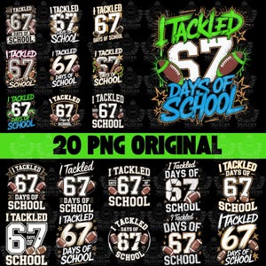 May include: A set of 20 digital PNG designs, each with the phrase "I Tackled 67 Days of School". The designs incorporate American footballs and striking typography in white, green, and blue against a black backdrop.
