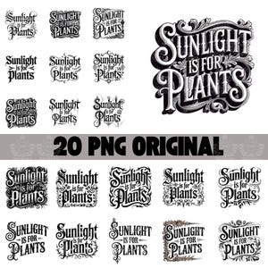 Puede incluir: Un conjunto de 20 imágenes PNG con el texto "Sunlight is for Plants" en varias fuentes y estilos decorativos. Las imágenes son en blanco y negro, con diseños florales y vintage.