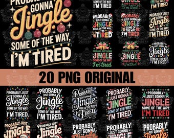20 Design Probably Just Gonna Jingle Some Of The Way I'm Tired Png, Christmas Digital Download, Funny Christmas Jingle PNG Instant Download