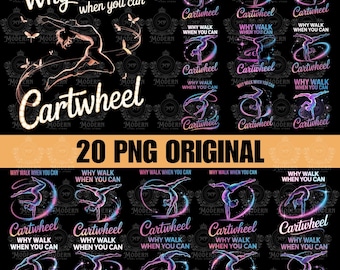 20 Design Why Walk When You Can Cartwheel - Gymnast Life PNG Digital Download