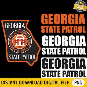 May include: A digital design featuring the words "Georgia State Patrol" in orange and white. The design includes a badge with the state outline and the text "State of Georgia Department of Public Safety". The words "Instant Download Digital File PNG" are also present.