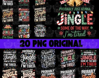 20 Probably Just Gonna Jingle Some Of The Way I'm Tired Png, Christmas Digital Download, Funny Christmas Jingle PNG Digital Download