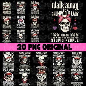 May include: A collection of skull graphics with bandanas, cigarettes, and the text "Walk Away I am a Grumpy Old Lady." The designs include hearts, lips, and the phrase "I have anger issues and a serious dislike for stupid people."