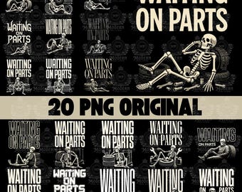 May include: A collection of 20 PNG original designs with the text "WAITING ON PARTS" in a bold, white font. The designs feature skeleton illustrations with tools and tires on a black background.