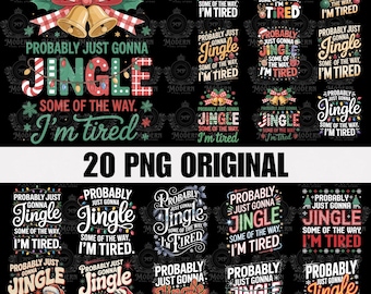 20 Design Probably Just Gonna Jingle Some Of The Way I'm Tired Png, Cute Christmas Png Digital Download, Funny Christmas Jingle PNG