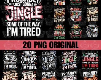20 Design Probably Just Gonna Jingle Some Of The Way I'm Tired Png, Funny Christmas Jingle PNG, Christmas Digital Download