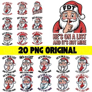 May include: A collection of Santa Claus illustrations with the text "HE'S ON A LIST AND IT'S NOT MINE." Santa is depicted with a finger to his lips, wearing a red hat with "FDT" on it. The image includes the text "20 PNG ORIGINAL."