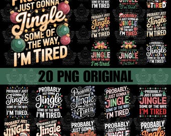 20 Design Probably Just Gonna Jingle Some Of The Way I'm Tired Png, Funny Christmas Digital Download, Cute Christmas Jingle PNG