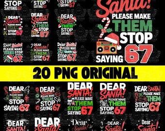 20 Dear Santa, Please Make Them Stop Saying 67 Svg, 67 Six Seven Svg, Trendy Christmas Quotes, Merry And Bright, Holly Jolly Svg, Funny Xmas