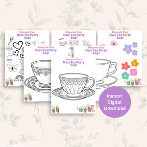 May include: Printable colouring pages with the text "Decorate Your Own Tea Party Cup!" featuring teacups, flowers, and other decorative elements. Includes a purple circle with the text "Instant Digital Download".