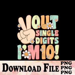Peace Out Single Digits I&#39;M 10th png,10 years birthday Groovy Retro png download