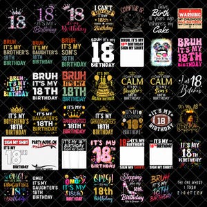 May include: A collection of various 18th birthday-themed designs on a black background. The designs include text such as "It's My 18th Birthday", "Bruh It's My 18th Birthday", and "OMG! It's My 18th Birthday", along with decorative elements.