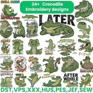May include: A collection of 24+ crocodile embroidery designs in various poses and styles. The designs include crocodiles with sunglasses, on skateboards, and with text like "Chill Mode" and "Later". The image features a green and white color scheme.