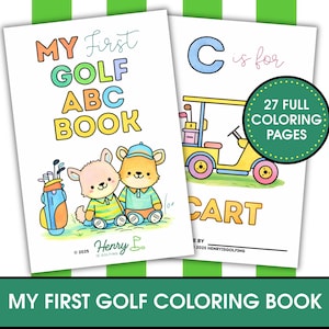 May include: A coloring book titled My First Golf ABC Book featuring two cartoon animals, a golf bag, and a golf cart. The cover displays the text My First Golf ABC Book, C is for Cart, and a circular badge stating 27 Full Coloring Pages.