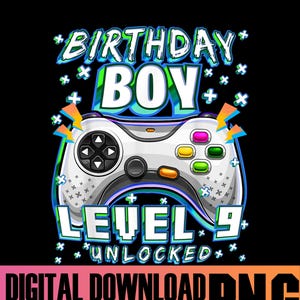 May include: A graphic design featuring a white video game controller with the words "BIRTHDAY BOY LEVEL 9 UNLOCKED." The design includes blue, green, orange, and pink accents, with the text "DIGITAL DOWNLOAD PNG HIGH QUALITY" at the bottom.