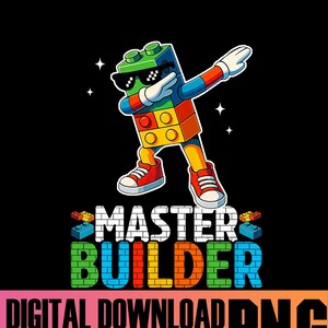 May include: A vibrant illustration on a black backdrop shows a block figure dabbing, wearing sunglasses. The text "MASTER BUILDER" is below the figure, with "DIGITAL DOWNLOAD PNG HIGH QUALITY" at the bottom. The image is a digital download.